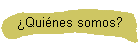 Quines somos?
